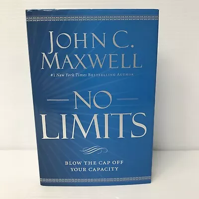 No Limits : Blow The CAP Off Your Capacity By John C. Maxwell (2017 Hardcover) • $8