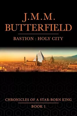 Bastion: Holy City (Chronicles Of A Star-Born King) By Butterfield Jason M. M. • £25.31