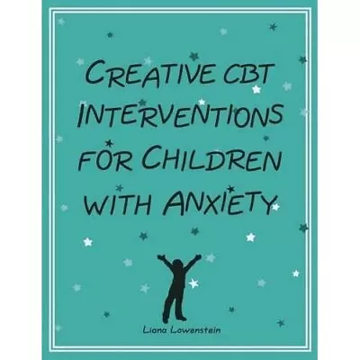 £18.10 • Buy Creative CBT Interventions For Children With Anxiety - Paperback NEW Liana Lowen