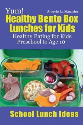 $49.40 • Buy Yum! Healthy Bento Box Lunches For Kids By Sherrie Le Masurier