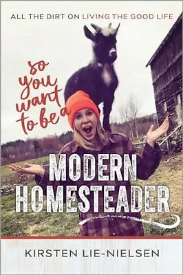 So You Want To Be A Modern Homestea... Lie-Nielsen Ki • £8.99