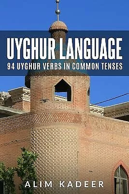 Uyghur Language: 94 Uyghur Verbs In Common Tenses By Kadeer Alim Paperback • $33.32