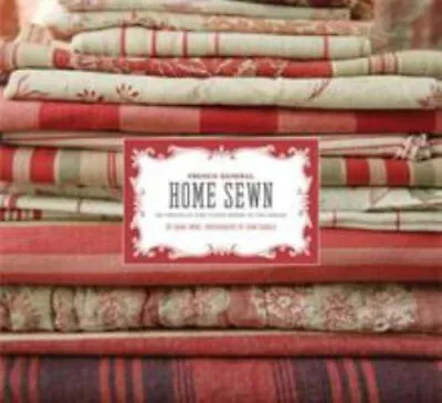 French General: Home Sewn : 30 Projects For Every Room In The Hou • $6.96