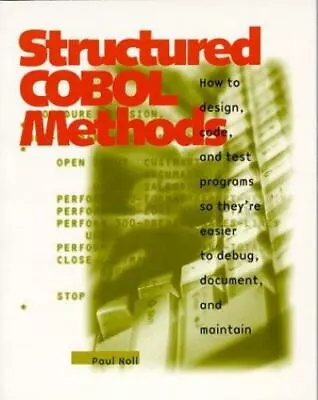 Structured Cobol Methods: How To Design Code And Test Your Programs So They're • $14.96