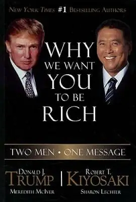 Why We Want You To Be Rich: Two Men - One Message - Paperback - VERY GOOD • $4.74