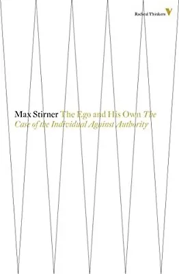 The Ego And His Own: The Case Of The I... Stirner Max • £8.49