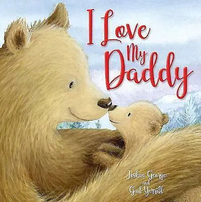 George Joshua : I Love My Daddy (Picture Storybooks) FREE Shipping Save £s • £3.34