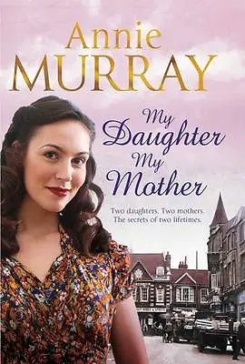 My Daughter My Mother By Annie Murray (Paperback 2012) • £0.69