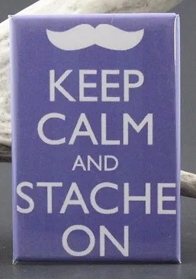 Keep Calm And Stache On -  Fridge / Locker Magnet. Mustache. Creative Gift! • $6.39
