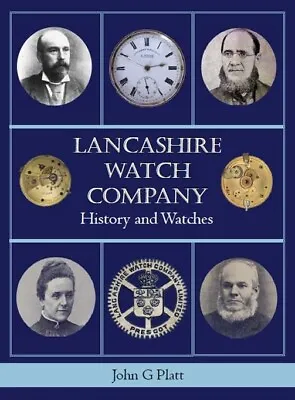 John Platt: Lancashire Watch Company - History And Watches • £50