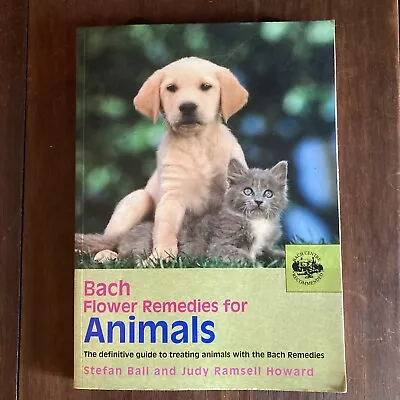 BACH FLOWER REMEDIES FOR ANIMALS By Stefan Ball & Judy Ramsell Howard • $28.22