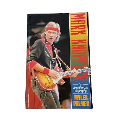 Mark Knopfler: An Unauthorised Biography By Myles Palmer Paperback Book • £29.95