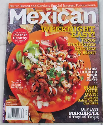 Better Homes & Gardens Mexican Weeknight Easy! Magazine 2013 • $1.99