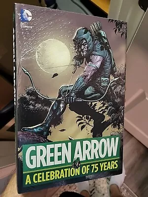 Green Arrow A Celebration Of 75 Years DC Comics Hardcover Comic Anthology HC NEW • $24.99