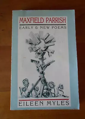 MAXFIELD PARRISH: EARLY & NEW POEMS Eileen Myles Black Sparrow 1995 - TPB VGC • $29.99