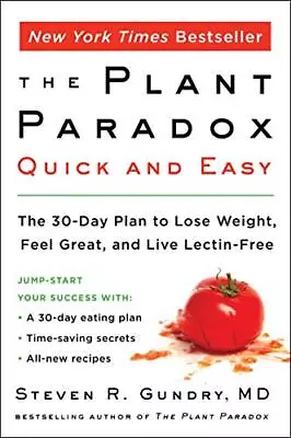 The Plant Paradox Quick And Easy: The 30-Day Plan To ... By Gundry  MD Dr. Stev • £6.99