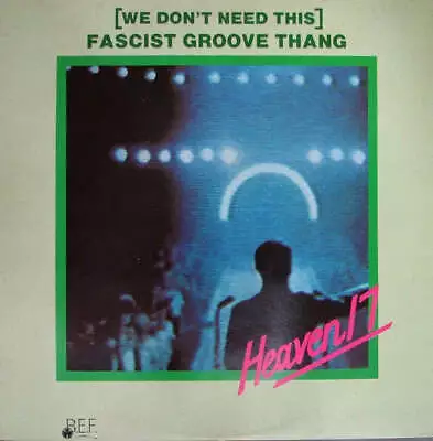 Heaven 17 - (We Don't Need This) Fascist Groove Thang • £5.50