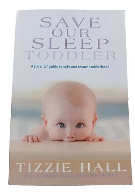 Save Our Sleep Toddler - International Baby Whisperer Tizzie Hall 2014 • $5
