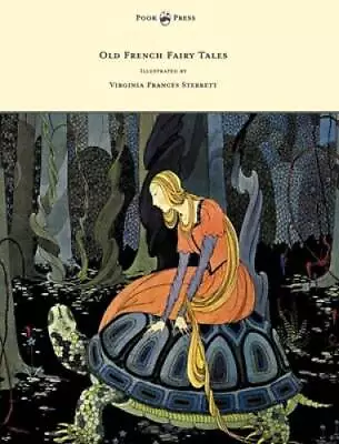 Old French Fairy Tales - Illustrated By Virginia Frances Sterrett - GOOD • $48.75
