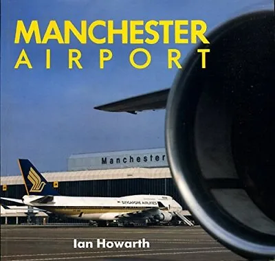 Manchester Airport By Howarth Ian Paperback Book The Cheap Fast Free Post • £9.99