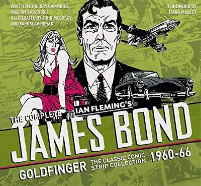 The Complete James Bond: Goldfinger - The Classic Comic Strip Collection 1960-66 • £15.01