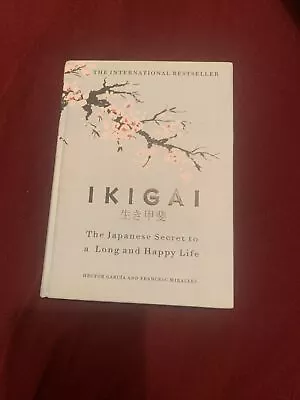 Ikigai: The Japanese Secret To A Long And Happy Life By Hector Garcia Francesc • £5