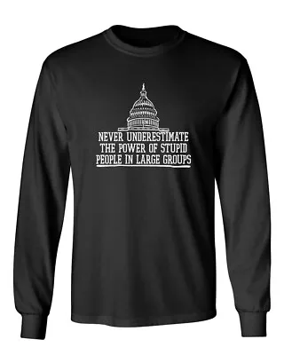 Power Of Stupid People Novelty Graphics Sarcastic Humor Men's Long Sleeve Shirt • $17.99