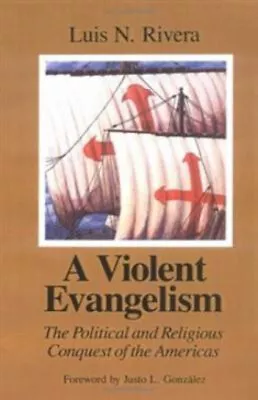 A Violent Evangelism : The Political And Religious Conquest Of Th • $10.07