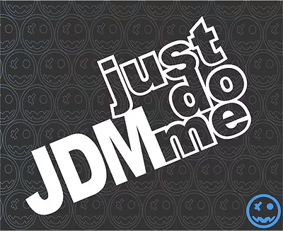 JDM JUST DO ME DECAL STICKER 200mmW Car Van Truck Stance Funny USE Fatlace • $5.49