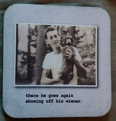 Mik Wright There He Goes Again Showing Off His Wiener.  Coaster • $3.99