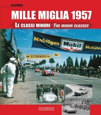 Mille Miglia 1957 : Le Classi Minori/The Minor Classes Hardcover By Dolcini... • $74.70