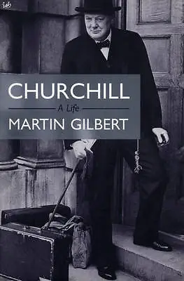 Martin Gilbert : Churchill: A Life Value Guaranteed From EBay’s Biggest Seller! • £4.10