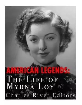 American Legends: The Life Of Myrna Loy By Charles River (English) Paperback Boo • $17.37