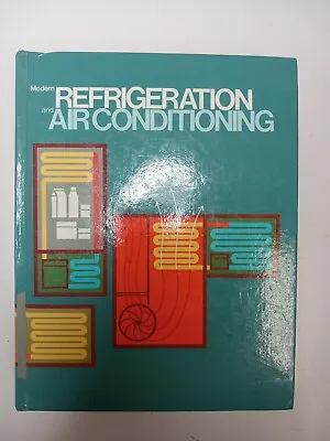 1975 Modern Refrigeration And Air Conditioning Text Book GOODHEART-WILLCOX CO. • $28.70