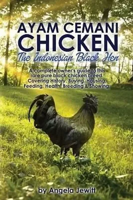 AyaAyam Cemani Chicken - The Indonesian Black Hen. A Complete O... 9780993027840 • £12.99