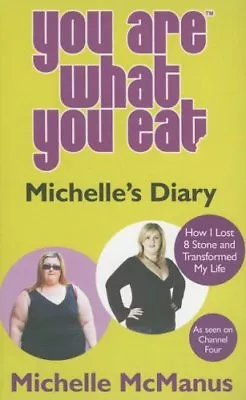 You Are What You Eat: Michelle's Diary By  Michelle McManus • £2.51