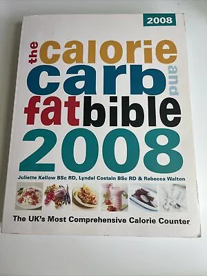 Calorie Carb And Fat Bible 2008: The UK's Most Comprehensive Calorie Counter  • £3.40