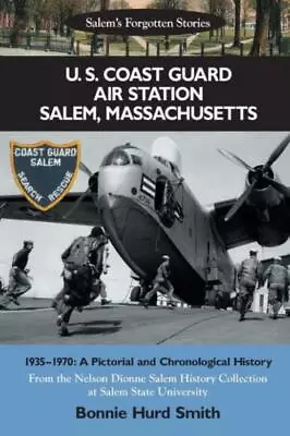 U  S  Coast Guard Air Station Salem Massachusetts: 1935-1970: A Pictorial ... • $20.41