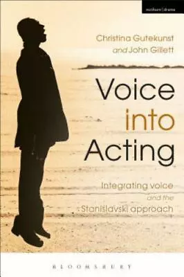 Voice Into Acting: Integrating Voice And The Stanislavski Approach (Performanc.. • $13.68