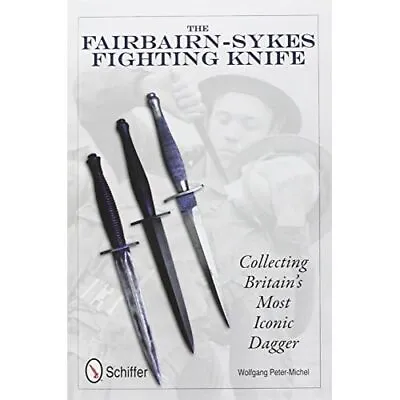 Fairbairn-Sykes Fighting Knife: Collecting Britain's Mo - HardBack NEW Wolfgang • £42.02