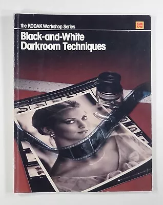 1981 KODAK WORKSHOP Black & White DARKROOM TECHNIQUES Film & Paper Methods • £6.64