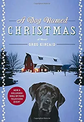 A Dog Named Christmas Hardcover Greg Kincaid • $5.76