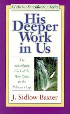 His Deeper Work In Us (Christian Sanctification Series) - Paperback - GOOD • $6.05