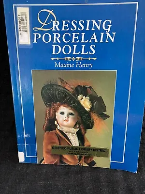 Dressing Porcelain Dolls By Maxine Henry -1995- Patterns- Great Pix/Info - SALE • $22.91
