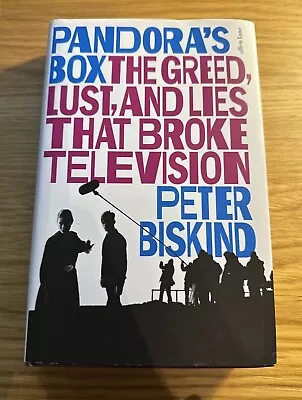 Pandora's Box: The Greed Lust And Lies That Broke Television By Peter Biskind • £12.99