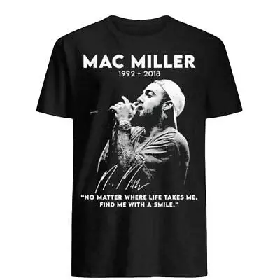 Mac Miller No Matter Where Life Takes Me Find With Unisex T-shirt • $16.99