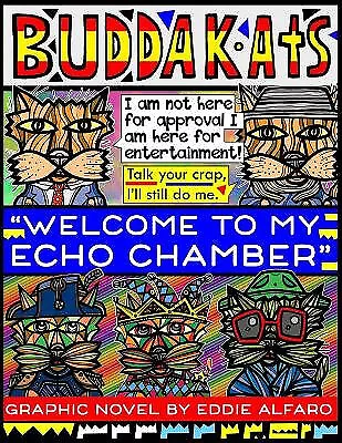 Welcome To My Echo Chamber: The BuddaKats By Eddie Alfaro - New Copy - 978168... • £11.17
