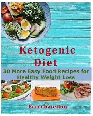 Ketogenic Diet Cookbook For Beginners By Erin Charetton (English) Paperback Book • $14.06