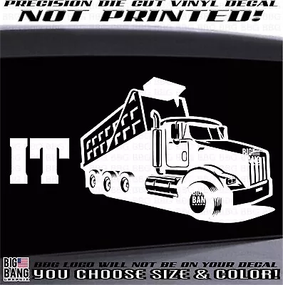 Dump Truck Job Vinyl Decal Sticker Trucker Truck Driver Die Cut Gag Gift Funny  • $24.70