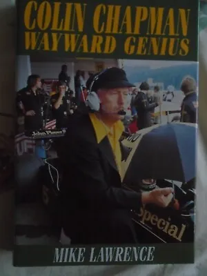 Colin Chapman Wayward Genius By Mike Lawrence Pub 2002 • £30